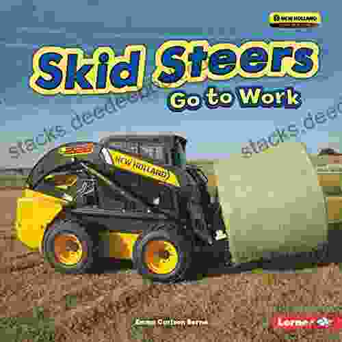 Skid Steers Go To Work (Farm Machines At Work)