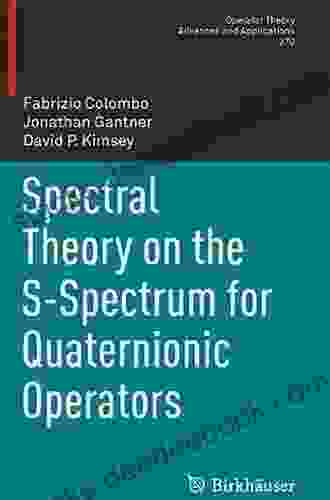 Spectral Theory On The S Spectrum For Quaternionic Operators (Operator Theory: Advances And Applications 270)
