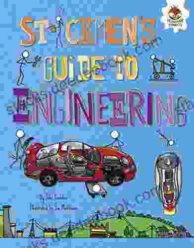 Stickmen S Guide To Engineering (Stickmen S Guides To STEM)