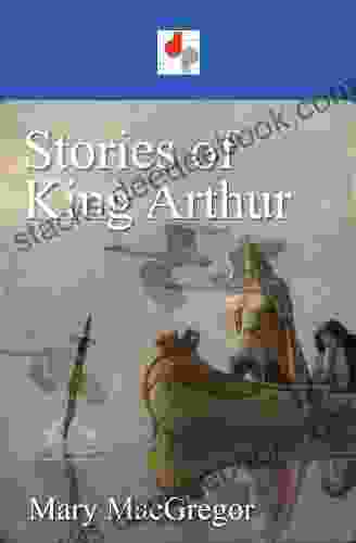 Stories Of King Arthur (Illustrated)