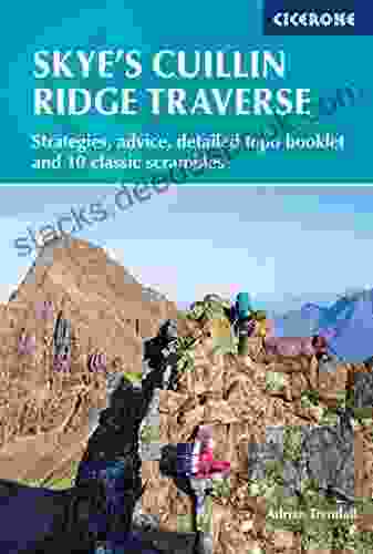 Skye S Cuillin Ridge Traverse: Strategies Advice Detailed Topo Booklet And 10 Classic Scrambles (Cicerone Guides)