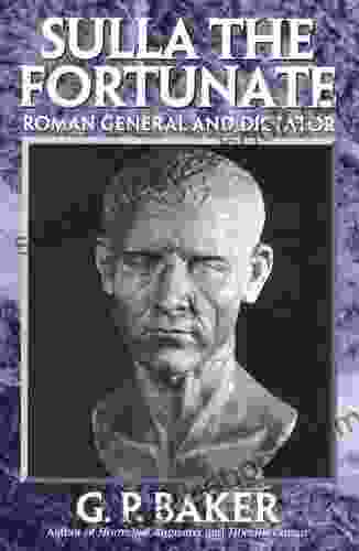 Sulla The Fortunate: Roman General And Dictator