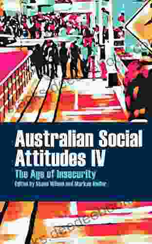 Australian Social Attitudes IV: The Age Of Insecurity (Public And Social Policy)