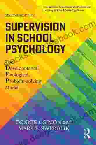 Supervision In School Psychology: The Developmental Ecological Problem Solving Model (Consultation Supervision And Professional Learning In School Psychology Series)
