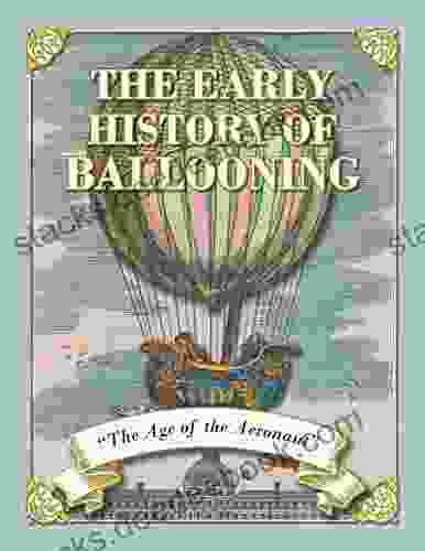 The Early History Of Ballooning The Age Of The Aeronaut