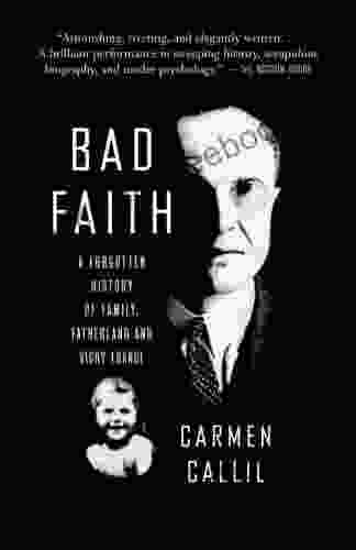 Bad Faith: A Forgotten History Of Family Fatherland And Vichy France