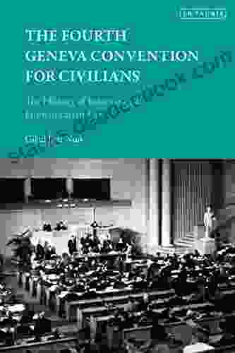 The Fourth Geneva Convention For Civilians: The History Of International Humanitarian Law