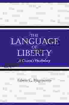 The Language Of Liberty: A Citizen S Vocabulary