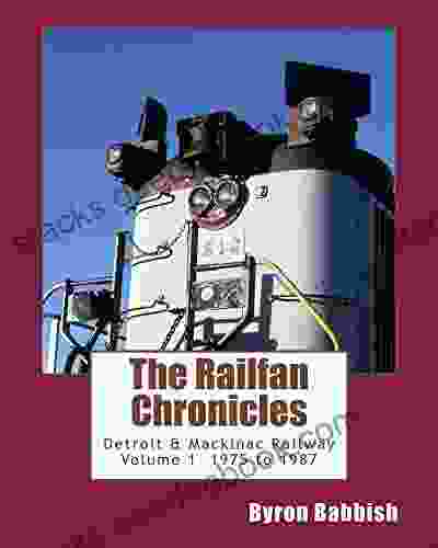 The Railfan Chronicles Detroit Mackinac Railway Volume 1 1975 To 1987