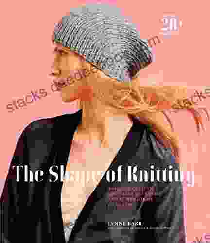 The Shape Of Knitting: A Master Class In Increases Decreases And Other Forms Of Shaping