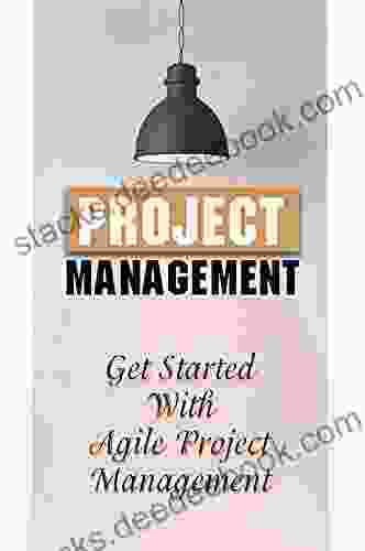 Project Management: Get Started With Agile Project Management: Agile Development