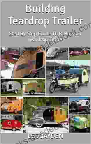 Building Teardrop Trailer : Step By Step Guide To Build Your Teardrop Trailer