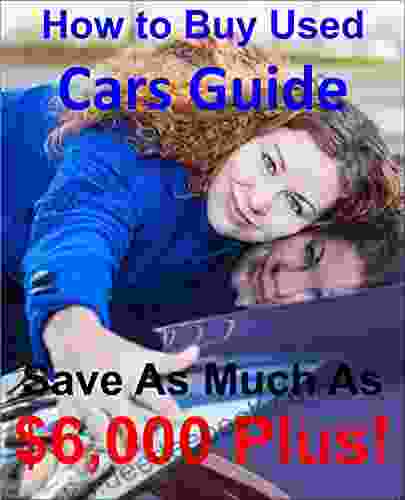 How To Buy Used Cars Guide: Save As Much As $6 000 Plus