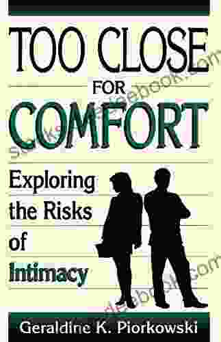 Too Close For Comfort: Exploring The Risks Of Intimacy