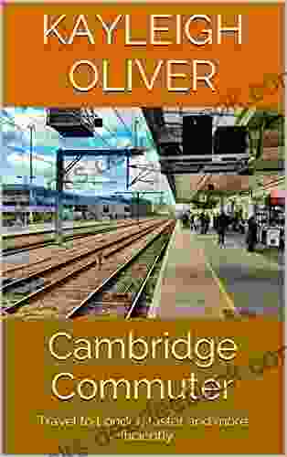 Cambridge Commuter: Travel To London Faster And More Efficiently
