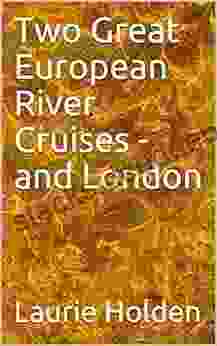 Two Great European River Cruises And London