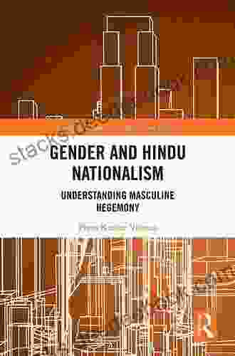 Gender And Hindu Nationalism: Understanding Masculine Hegemony (Routledge Studies In South Asian Politics 20)