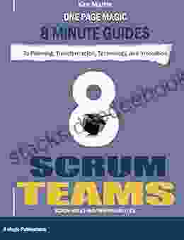 Scrum Roles And Responsibilities: How To Achieve Success And Avoid Failure (One Page Magic 8 Minute Series)