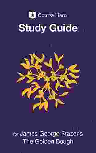 Study Guide For James George Frazer S The Golden Bough (Course Hero Study Guides)