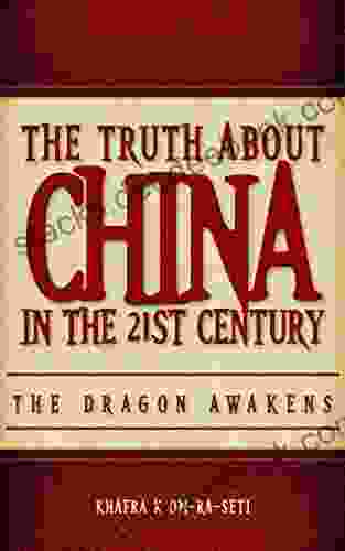 The Truth About China In The 21st Century: The Dragon Awakens