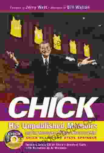 Chick: His Unpublished Memoirs And The Memories Of Those Who Knew Him