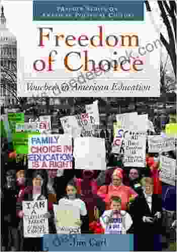 Freedom Of Choice: Vouchers In American Education (Praeger On American Political Culture)
