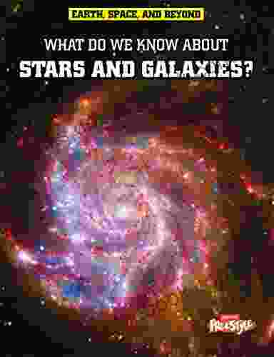 What Do We Know About Stars And Galaxies? (Earth Space Beyond)