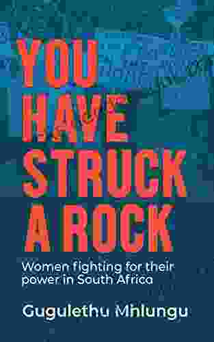 You Have Struck A Rock: Women Fighting For Their Power In South Africa