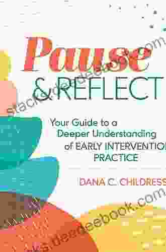 Pause And Reflect: Your Guide To A Deeper Understanding Of Early Intervention Practice